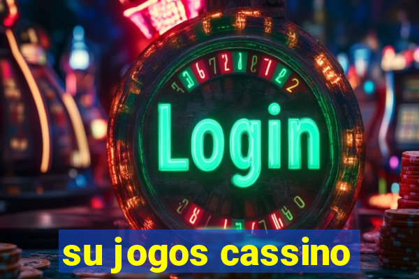 su jogos cassino